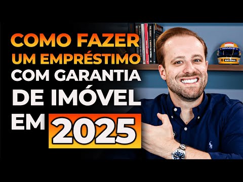 Como fazer um empréstimo com garantia de imóvel em 2025