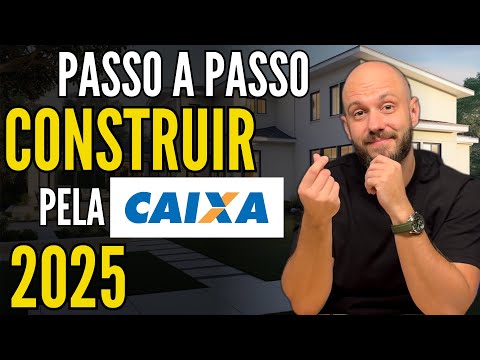 COMO CONSTRUIR UMA CASA PELA CAIXA EM 2025? Passo a passo construção financiada
