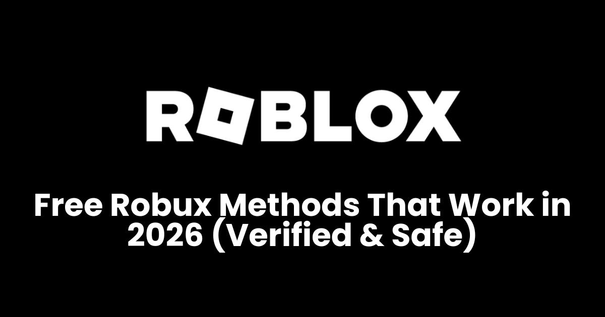 Free Robux Methods That Work in 2026 (Verified & Safe)