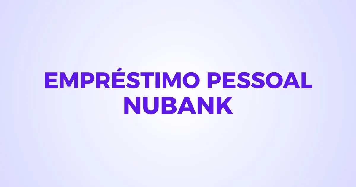 Empréstimo Pessoal Nubank
