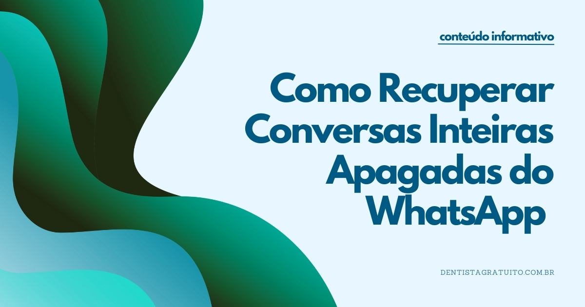 Como Recuperar Conversas Inteiras Apagadas do WhatsApp