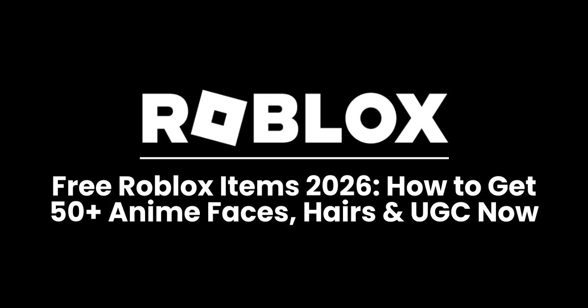 Free Roblox Items 2026: How to Get 50+ Anime Faces, Hairs & UGC Now