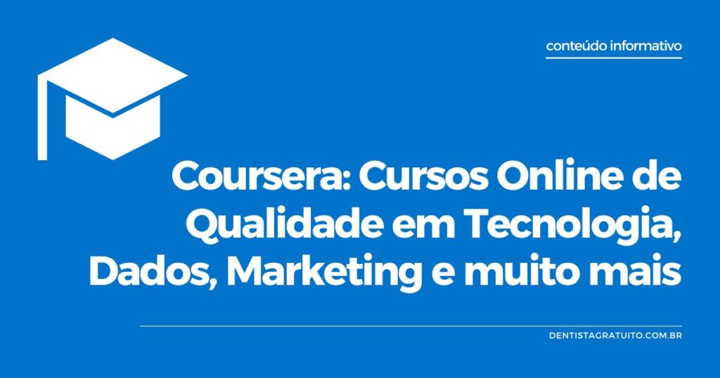 Coursera: Cursos Online de Qualidade em Tecnologia, Dados, Marketing e muito mais