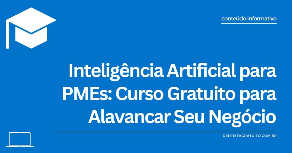 Inteligência Artificial para PMEs Curso Gratuito para Alavancar Seu Negócio