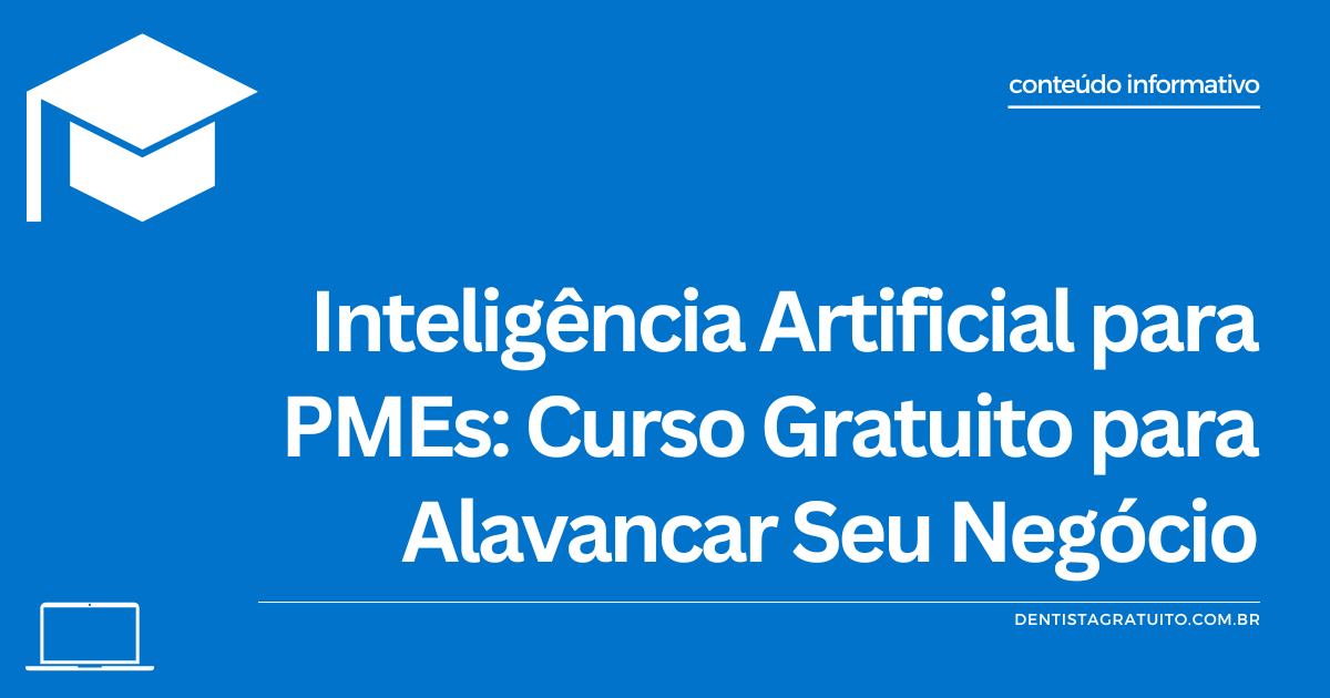 Inteligência Artificial para PMEs Curso Gratuito para Alavancar Seu Negócio
