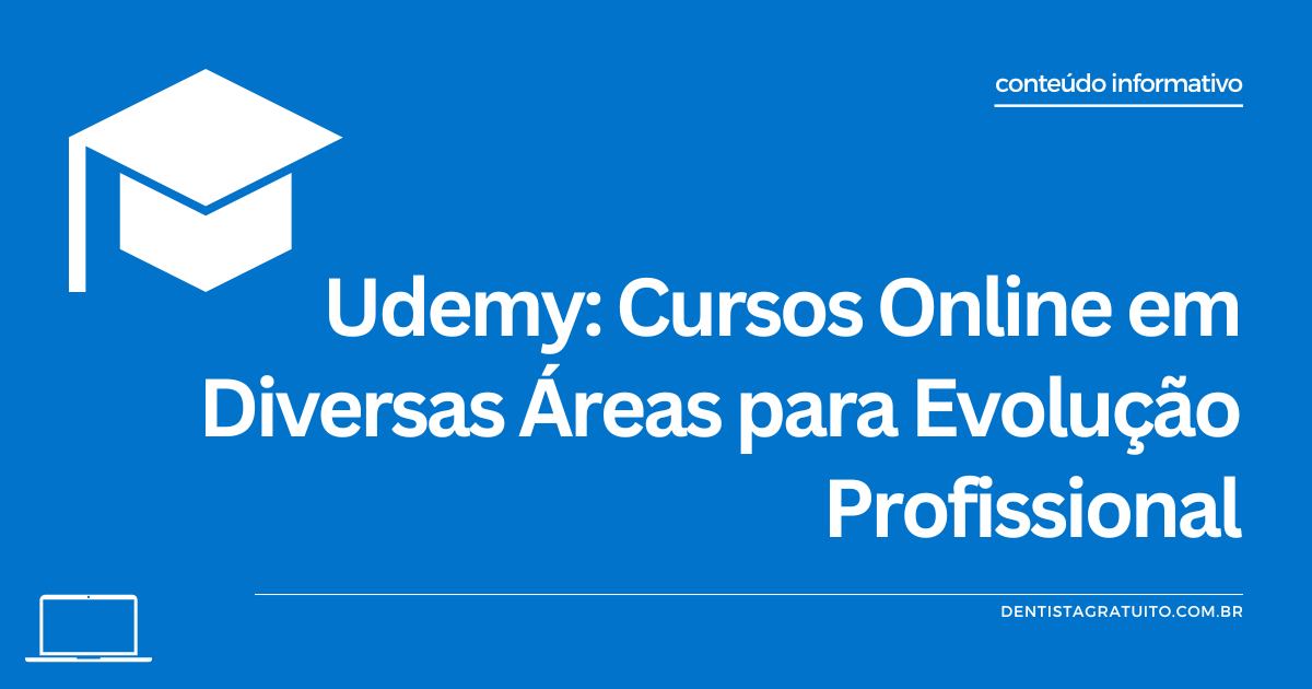 Udemy: Cursos Online em Diversas Áreas para Evolução Profissional