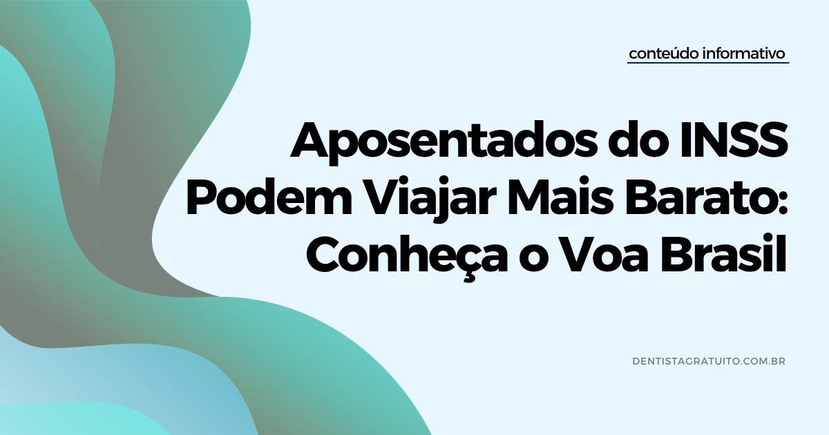 Aposentados do INSS Podem Viajar Mais Barato: Conheça o Voa Brasil