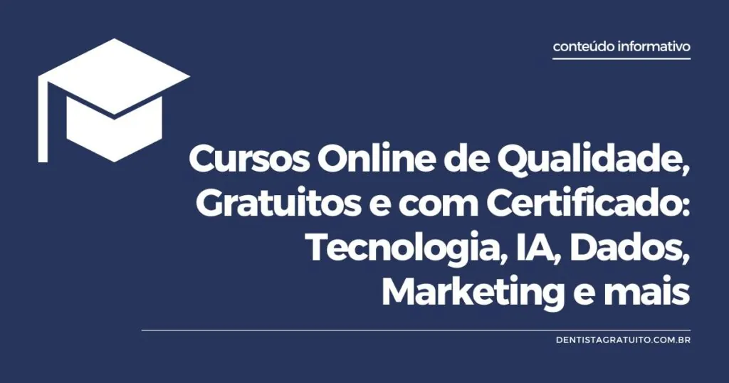 Cursos Online de Qualidade, Gratuitos e com Certificado: Tecnologia, IA, Dados, Marketing e mais