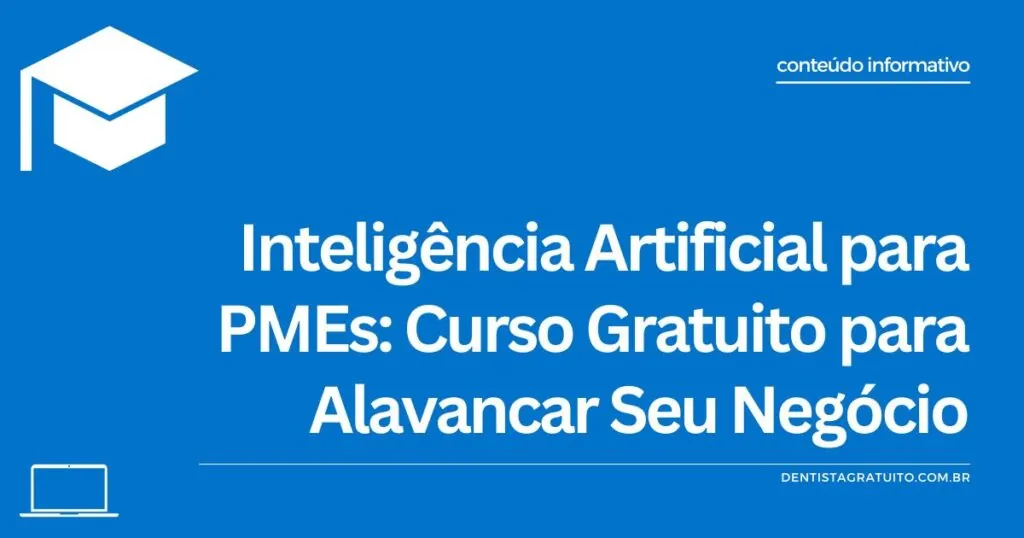 Inteligência Artificial para PMEs Curso Gratuito para Alavancar Seu Negócio